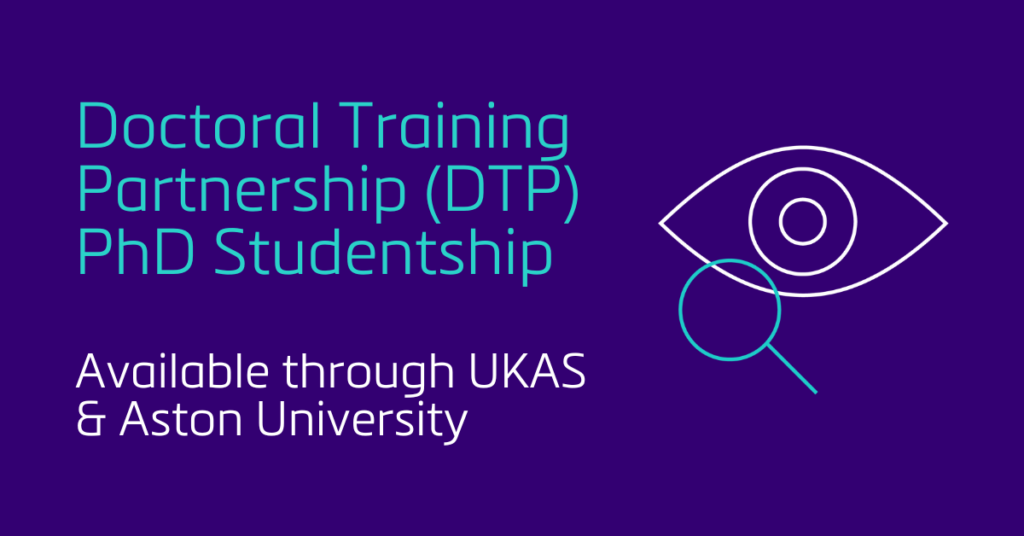 Doctoral Training Partnership (DTP) PhD Studentship - Available through UKAS & Aston University